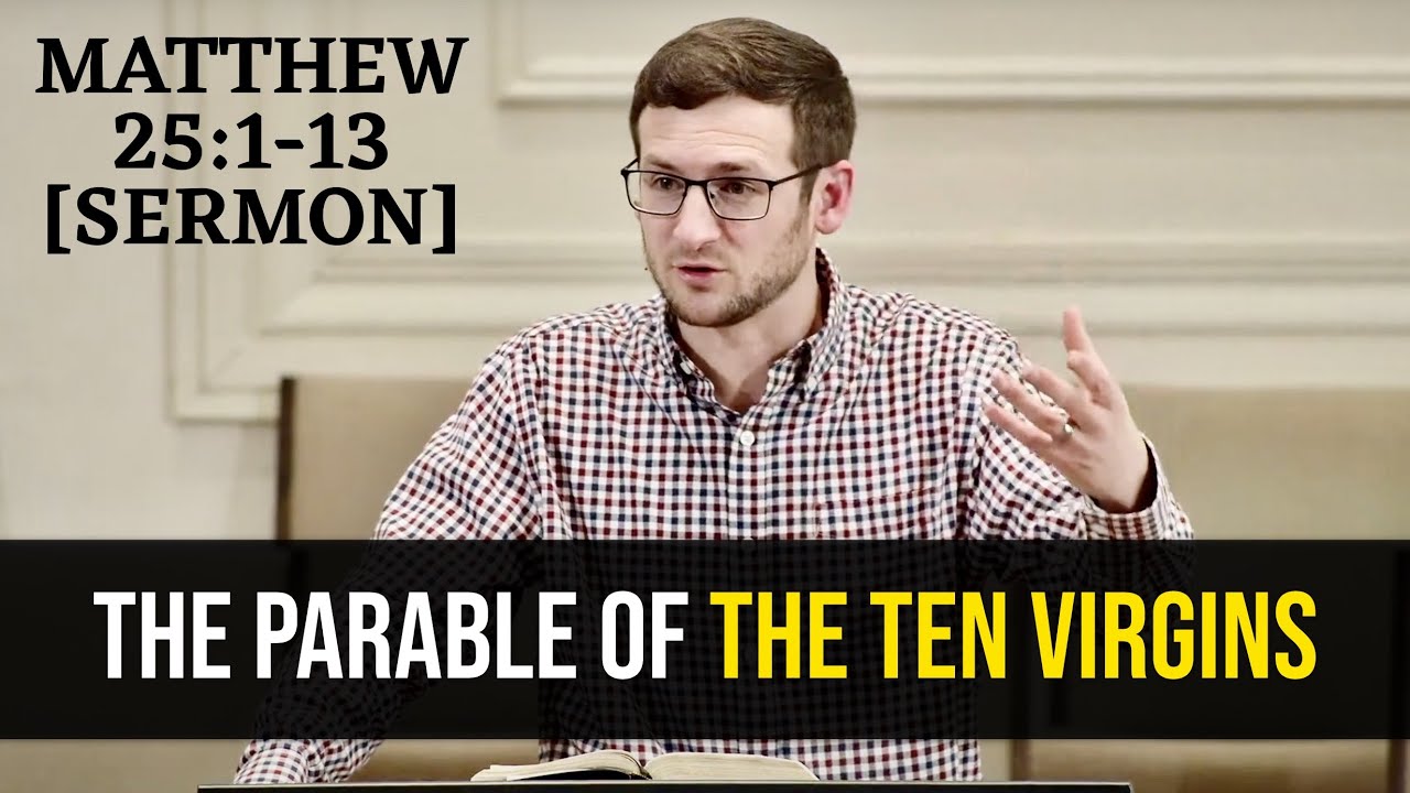 The Parable of the Ten Virgins | Matthew 25:1-13 [Sermon]