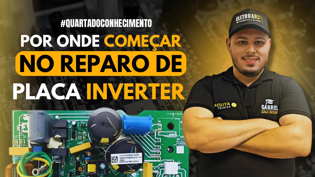 Por onde começar no Reparo de Placa Inverter #QuartadoConhecimento
