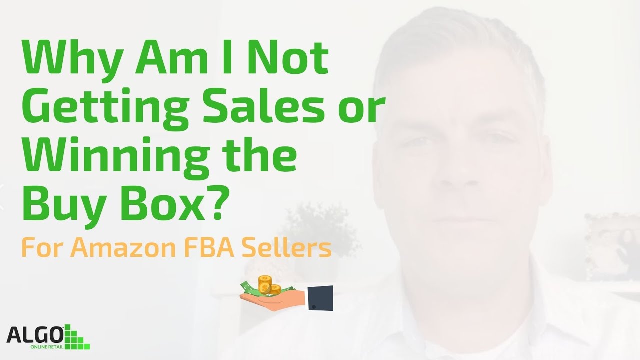 Why Am I Not Getting Sales or Winning the Buy Box? For Amazon FBA Sellers