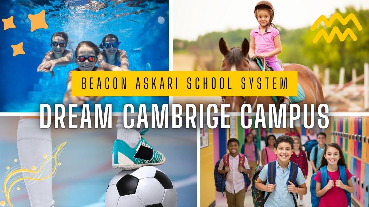 Welcome to Beacon Askari School System - Dream Cambridge Campus!*