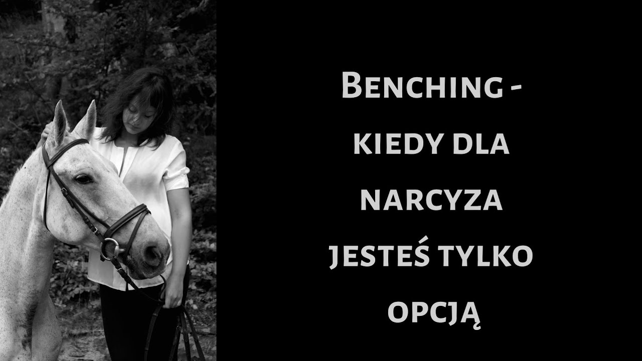 #40 Benching   kiedy dla narcyza jesteś tylko opcją