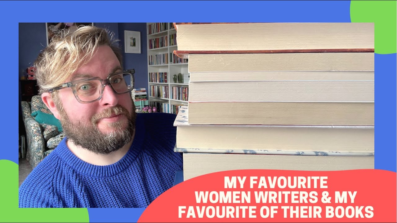 My Favourite Women Writers & My Favourite of Their Books | March 2021