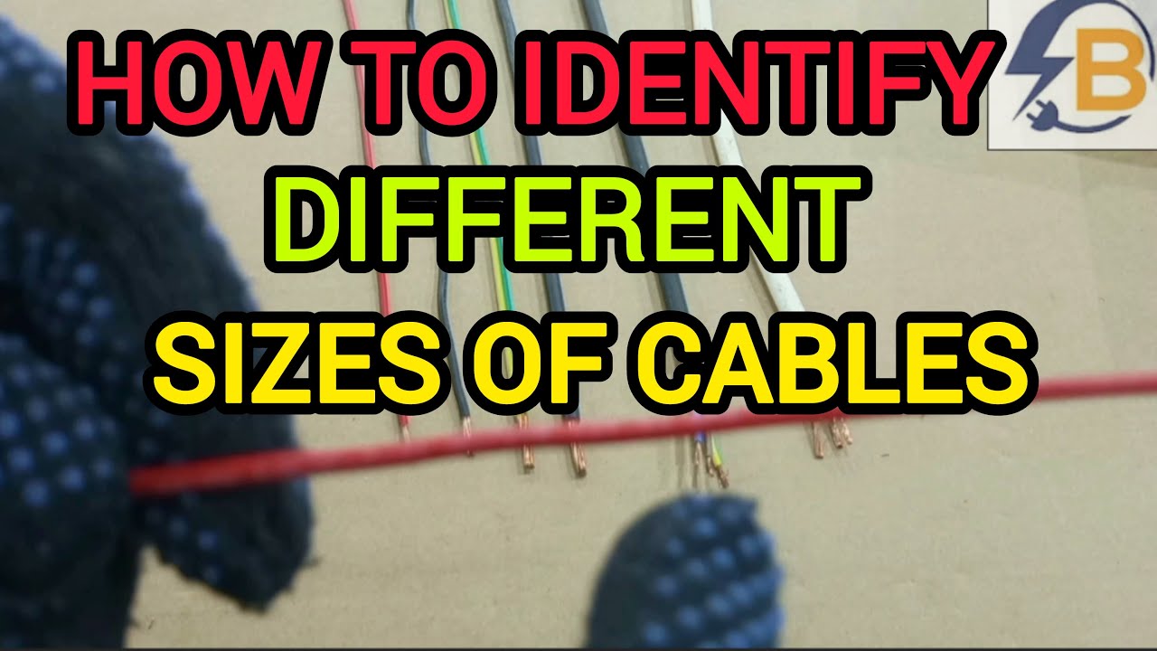 HOW TO IDENTIFY DIFFERENT SIZES OF CABLES