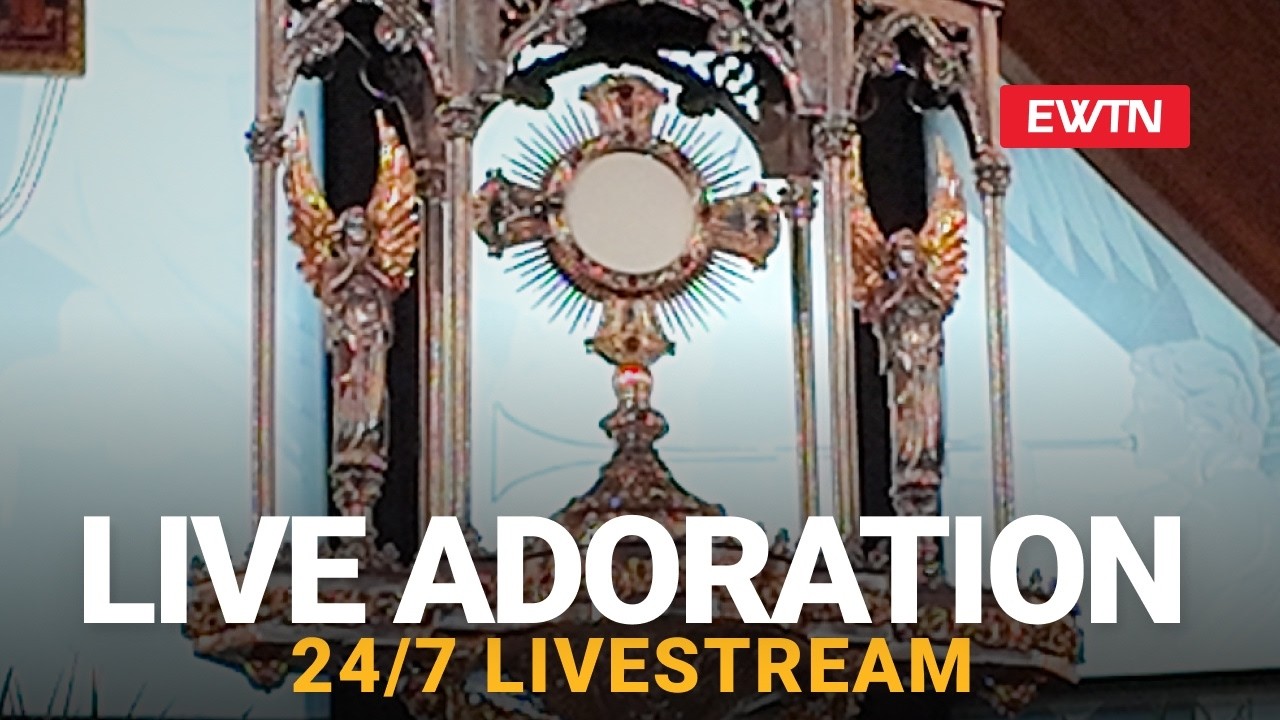 Live Eucharistic Adoration 24/7 | EWTN