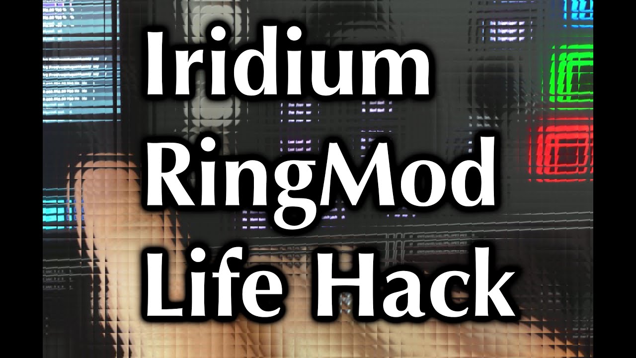 Iridium RingMod Life Hack