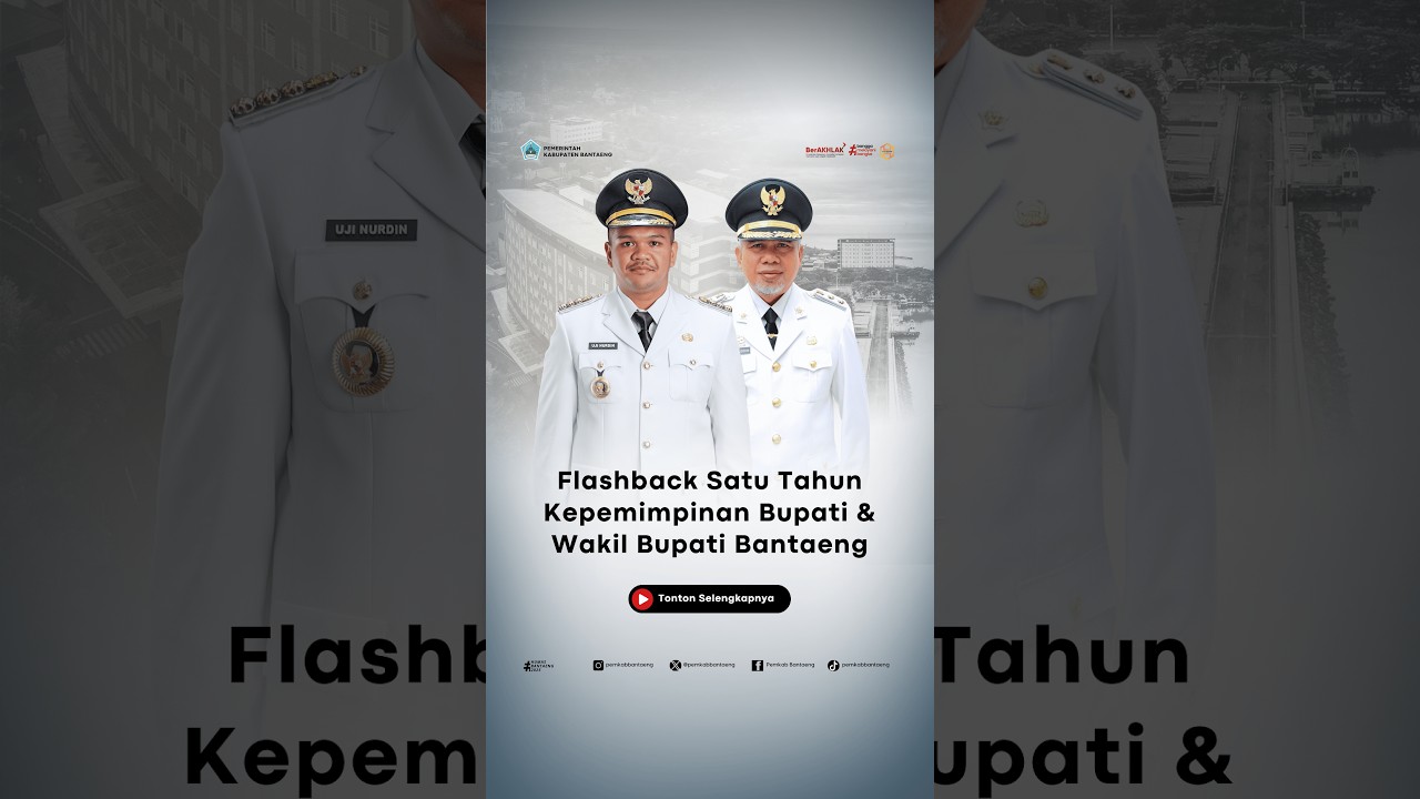 Flashback Satu Tahun Kepemimpinan Bupati dan wakil Bupati Bantaeng
