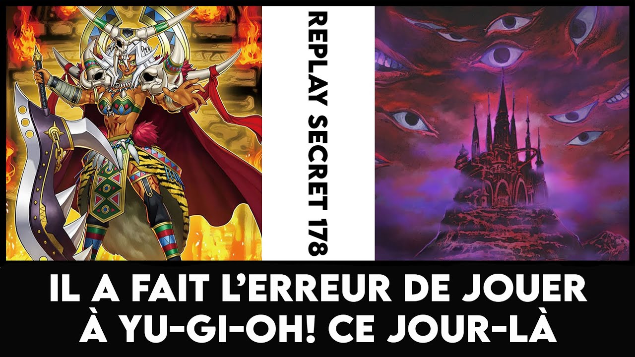 Replay Secret 178 : Il a fait l'erreur de jouer à Yu-Gi-Oh! ce jour-là