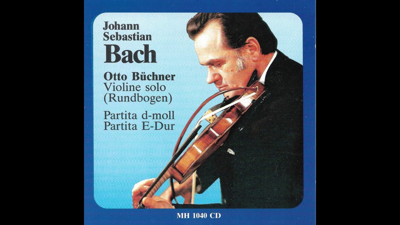 Bach Partita in D minor BWV 1004 and Partita in E major BWV 1006 - OTTO BÜCHNER with Rundbogen