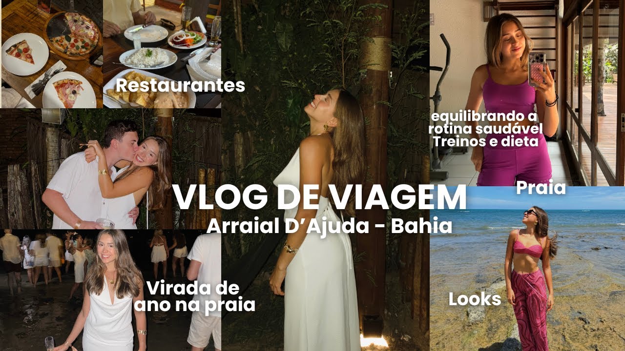 Vlog de viagem: Arraial D’ajuda, virada de ano na praia, treinos e alimentação saudável equilibrada