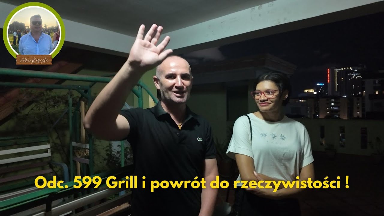 Odc. 599 Grill i powrót do rzeczywistości !