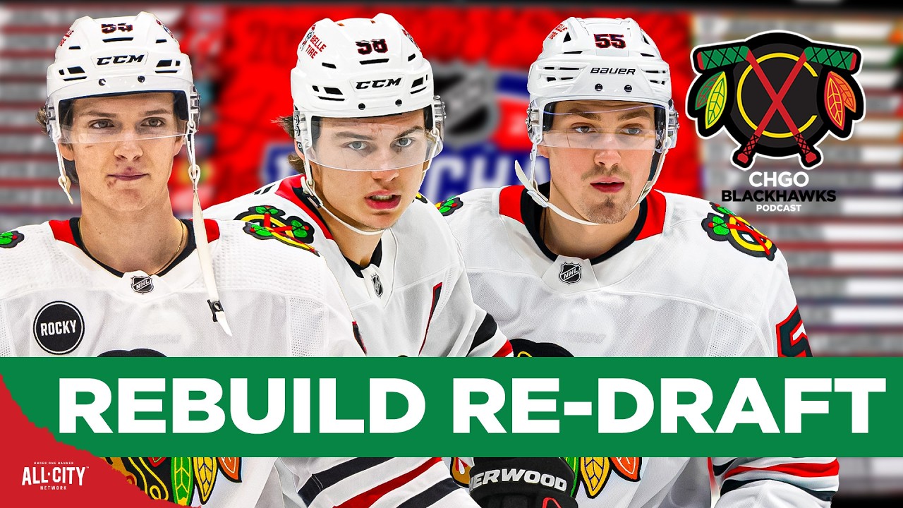Would RE-DRAFTING the Chicago Blackhawks Rebuild Leave Them Better Off? | CHGO Blackhawks Podcast