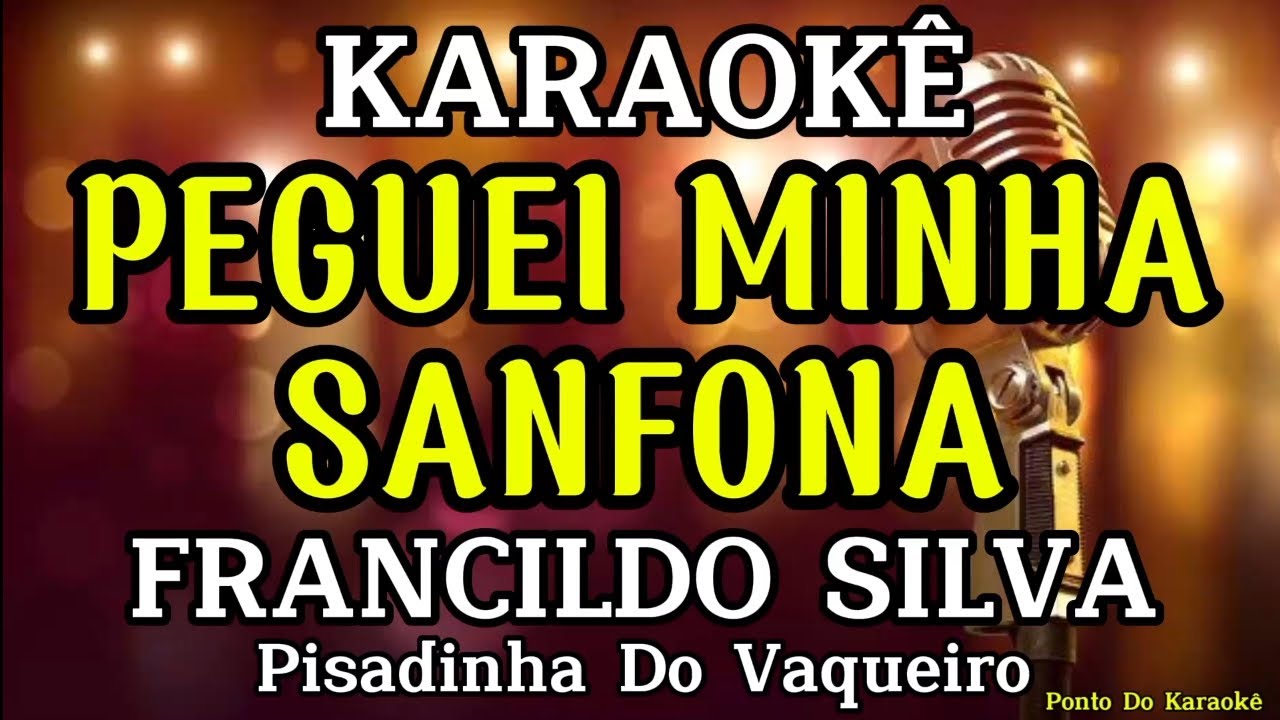 KARAOKÊ (PEGUEI MINHA SANFONA) FRANCILDO SILVA PISADINHA DO VAQUEIRO REPERTÓRIO DAS ANTIGAS