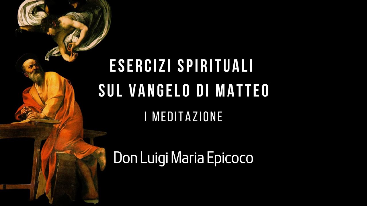 Esercizi spirituali sul Vangelo di Matteo / meditazione I - Don Luigi Maria Epicoco