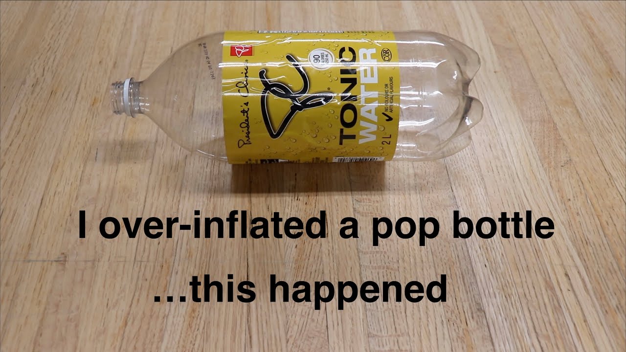 This Happened .... When I Over-Inflated a Pop Bottle !