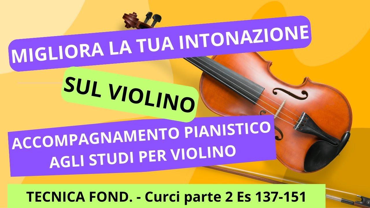 Tecnica fondamentale del violino - Alberto Curci | Studi dal n 137 al n 151 con la base di piano