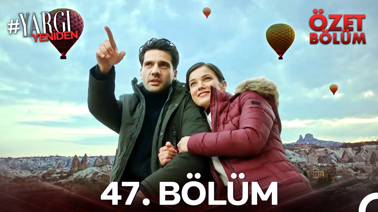 Yargı 47. Bölüm Özeti | 