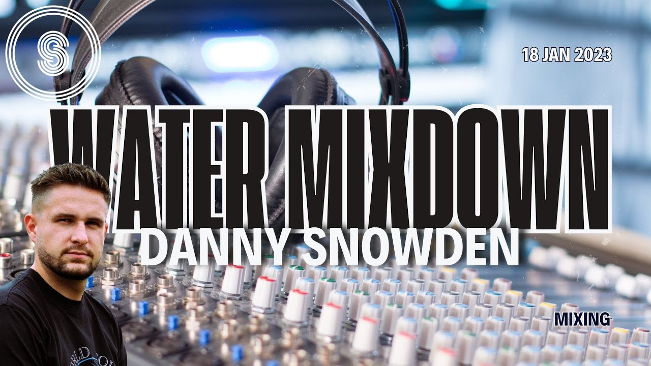 Track Breakdown: Danny Snowden - Water (MOXY MUZIK)