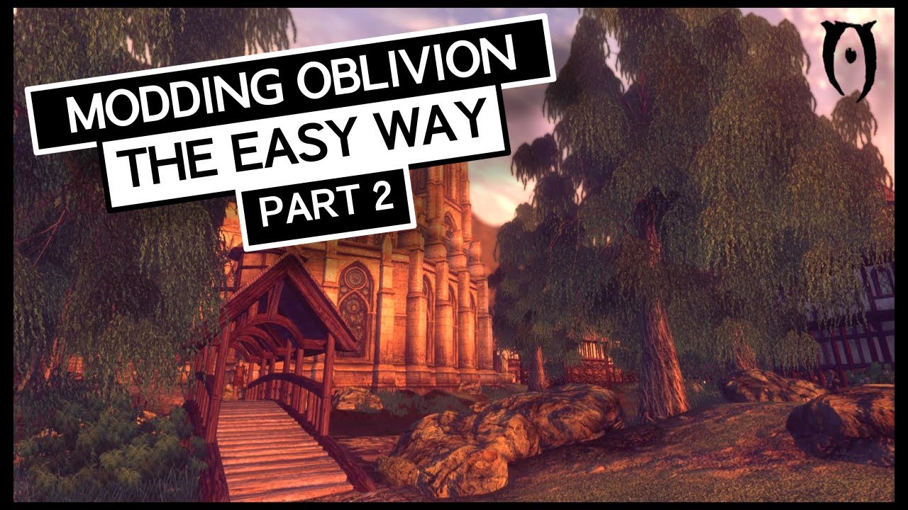 [OLD] Modding Oblivion THE EASY WAY - Part 2 | Remastering Oblivion