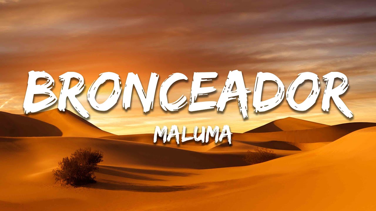 Maluma - BRONCEADOR (Letra / Lyrics)