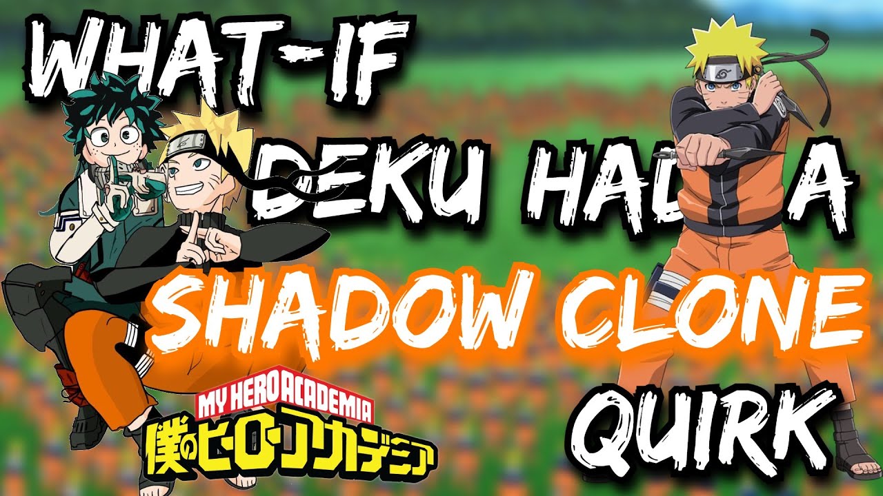 What if Deku had a Shadow Clone Quirk (THE MOVIE)
