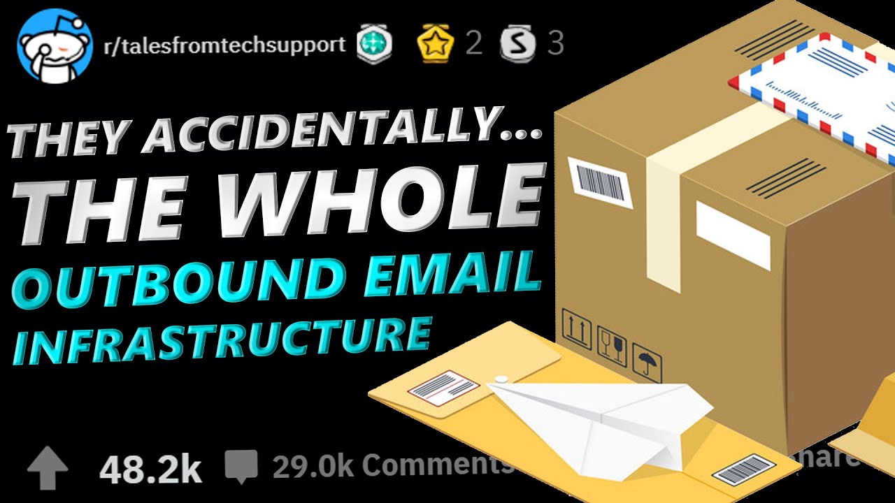 Tales From Tech Support | THEY ACCIDENTALLY... THE WHOLE OUTBOUND EMAIL INFRASTRUCTURE