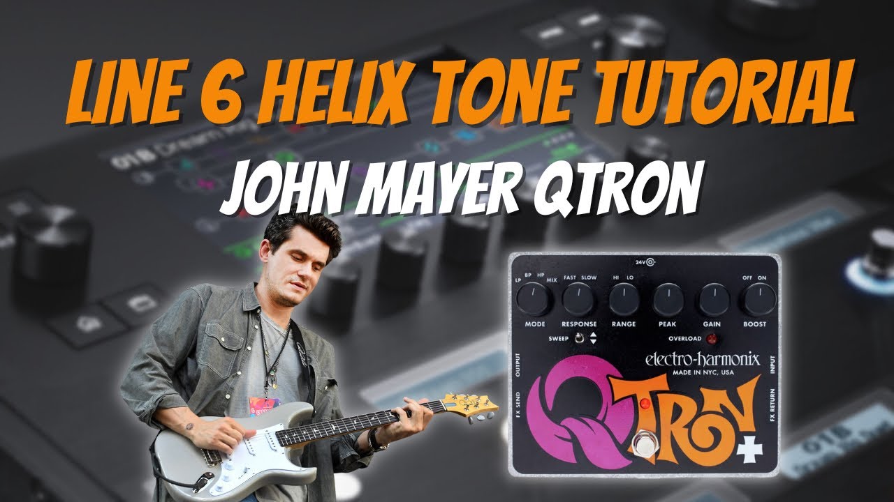 John Mayer Line 6 Helix Tone Tutorial // Qtron Effect