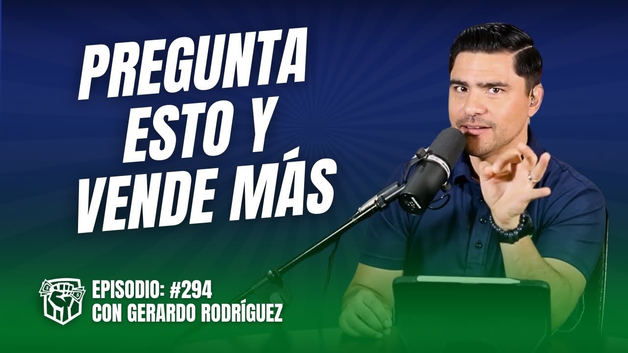 Cómo Vender Más Haciendo Preguntas (Ep-295)