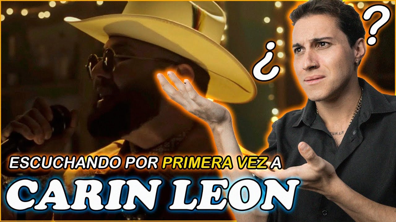 Escuchando a CARIN LEÓN por primera vez | PRIMERA CITA (video reacción)