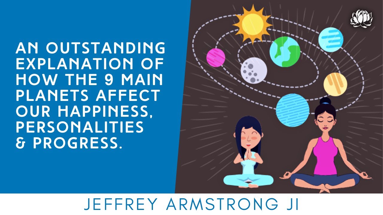 How do planets affect our personalities & what do they tell us about our karma ? Jeffrey Armstrong