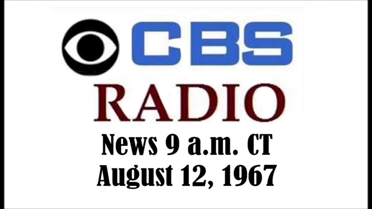 CBS RADIO NEWS, 9 A.M. CT, AUG. 12, 1967