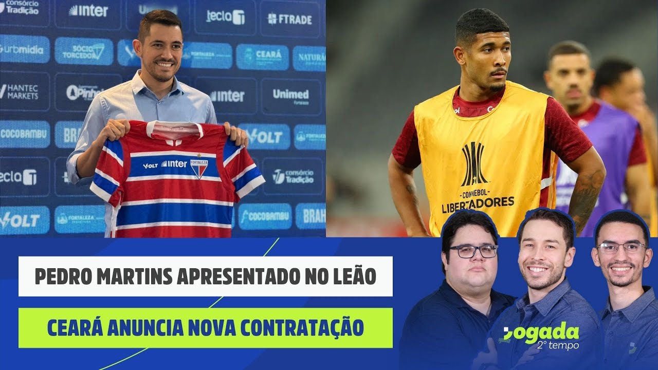 PEDRO MARTINS APRESENTADO NO LEÃO | CEARÁ ANUNCIA NOVA CONTRATAÇÃO | JOGADA 2º TEMPO 07/01/26