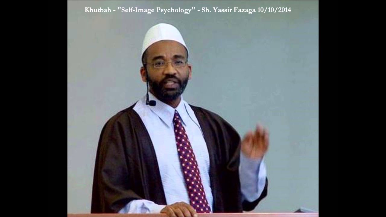 Khutbah: Self-Image Psychology - 4 Practical Points - Sh. Yassir Fazaga 2014