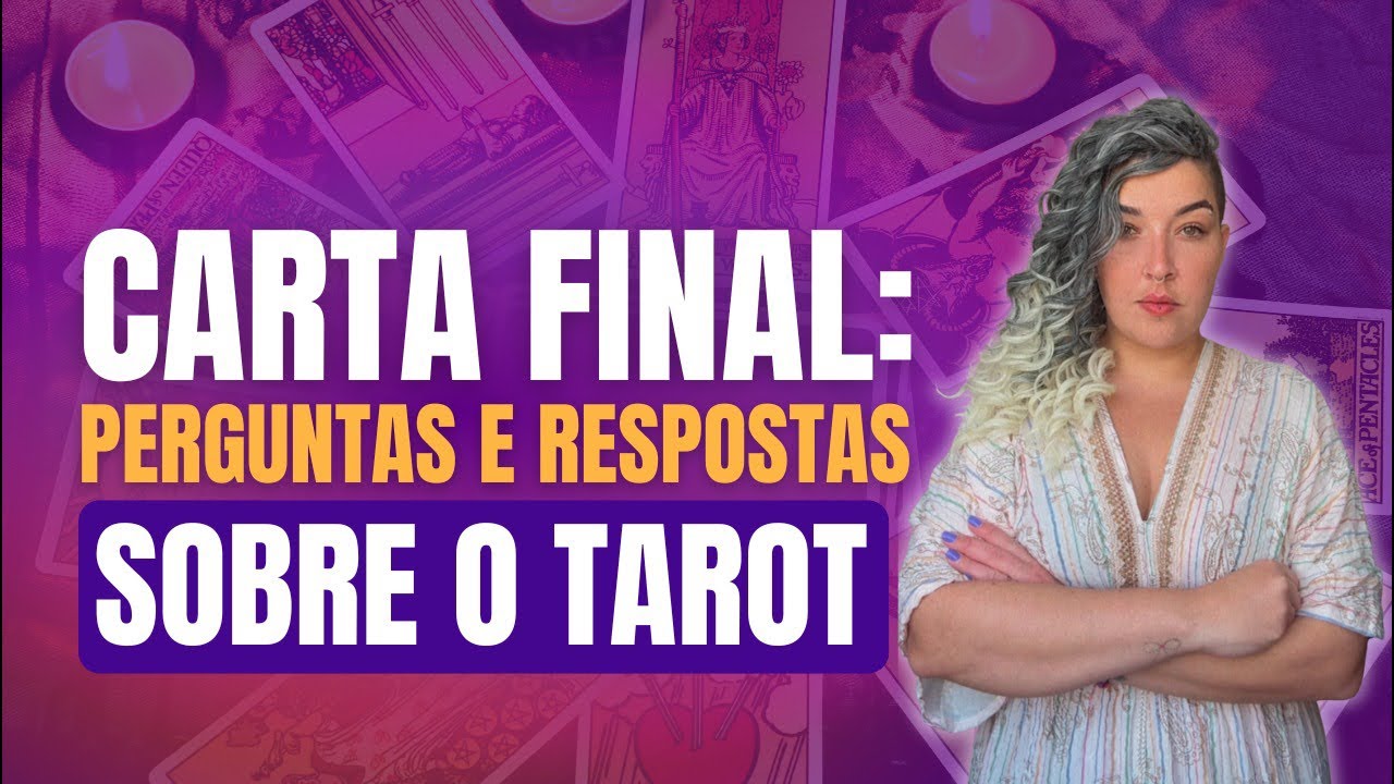 Carta Final: Perguntas e Respostas sobre o Tarot
