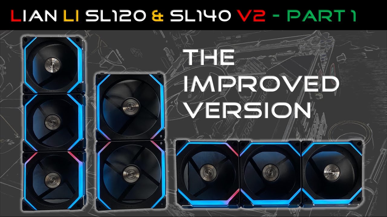 Lian Li SL120 V2 & SL140 V2 - Part 1 The Improve Version [L-Connect 3]