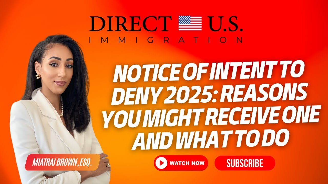 Notice of Intent to Deny 2025: Reason You Might Receive One and What to Do | Direct U.S. Immigration