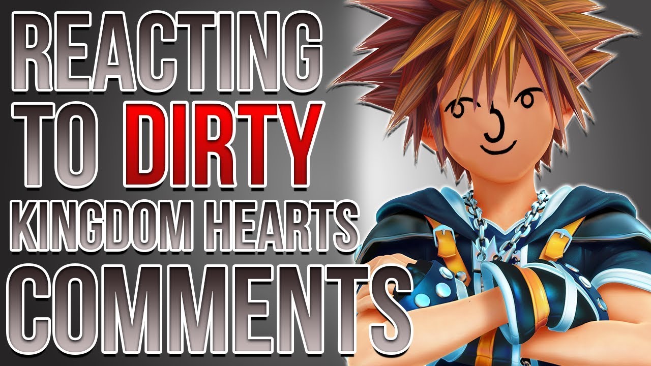 Reacting to Dirty Kingdom Hearts Comments ( ͡° ͜ʖ ͡°)
