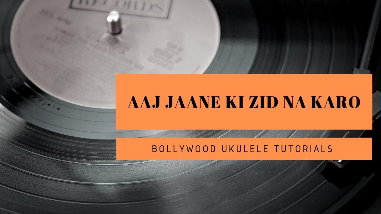 Aaj Jaane Ki Zid Na Karo | Easy Ukulele Tutorial