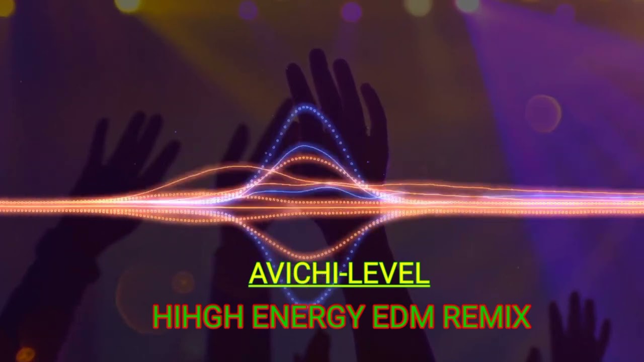 Avichi-Level [🎧[High Energi EDM Remix]