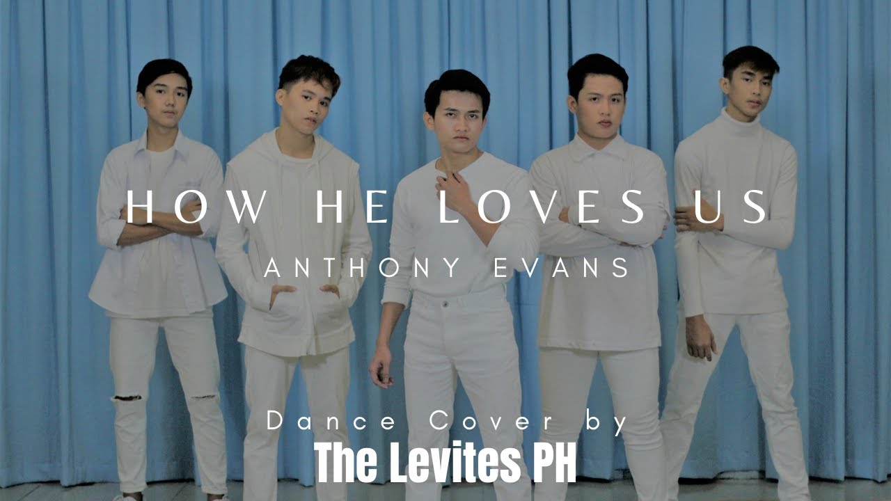 How he loves us by Anthony Evans (Dance cover) THE LEVITES PH
