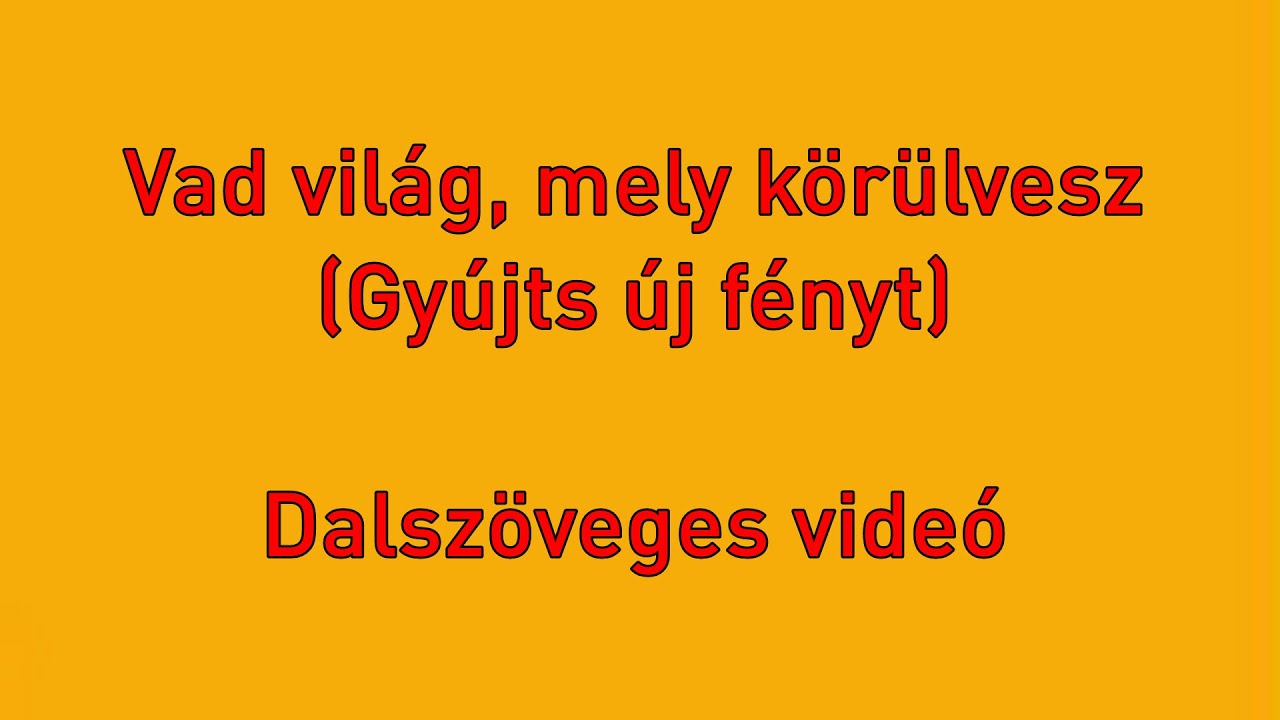 Vad vil&aacute;g, mely k&ouml;r&uuml;lvesz (Gy&uacute;jts &uacute;j f&eacute;nyt) | Dalsz&ouml;veges vide&oacute;