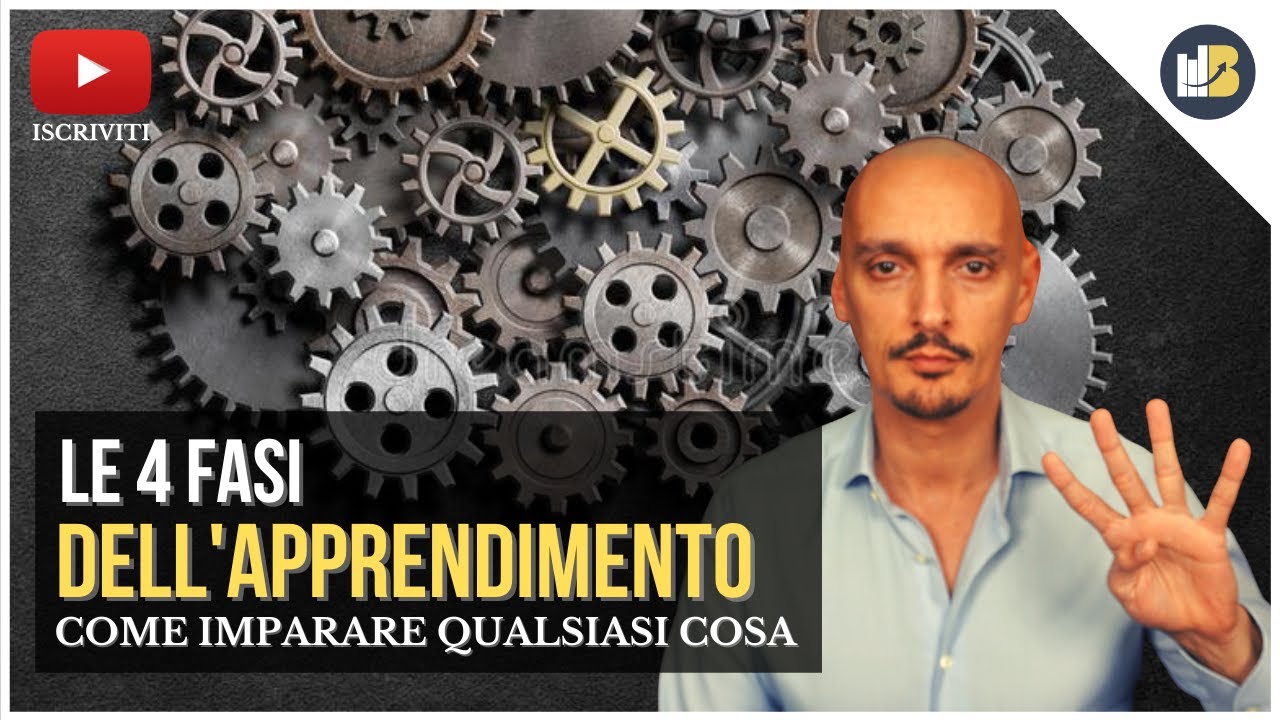 Come IMPARARE qualsiasi cosa - Le 4 FASI dell'APPRENDIMENTO