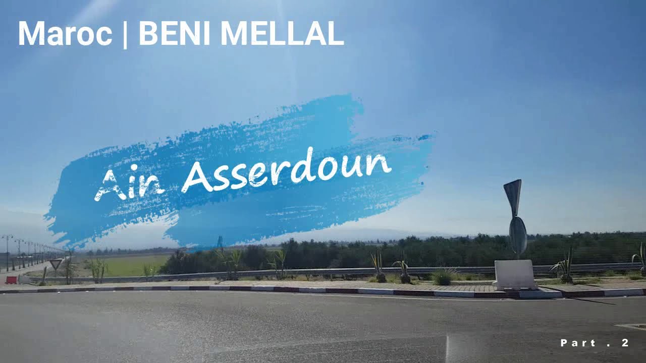 Maroc | BENI MELLAL - Ain Asserdoun - بني ملال ـ عين اسردون