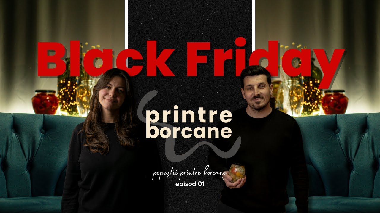 Black Friday: Haos, strategii și realitate | Podcast printre borcane ep.01