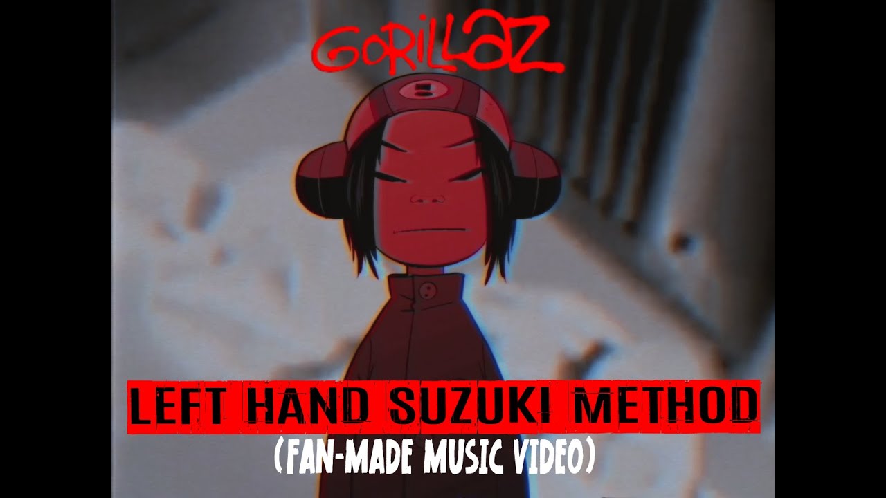 Gorillaz - Left Hand Suzuki Method (Fan-Made Music Video)  (UPDATED: link in description)