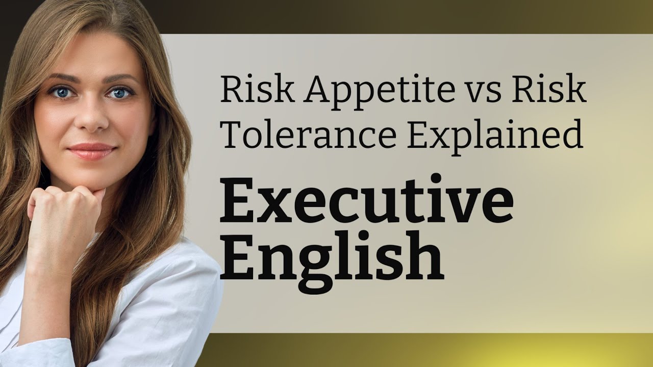 Risk Appetite vs Risk Tolerance Explained | Executive English
