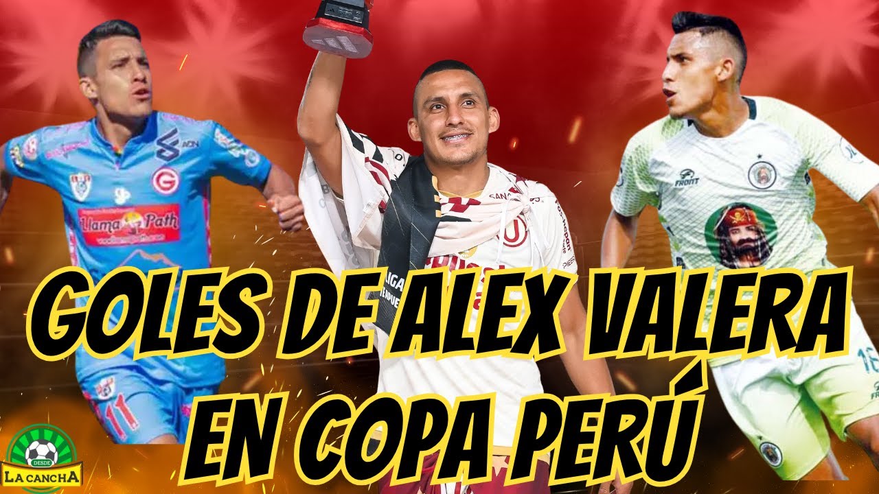 ALEX VALERA : DE LA COPA PER&Uacute; A TRICAMPE&Oacute;N DEL F&Uacute;TBOL PERUANO - GOLES DE ALEX VALERA EN LA COPA PER&Uacute;