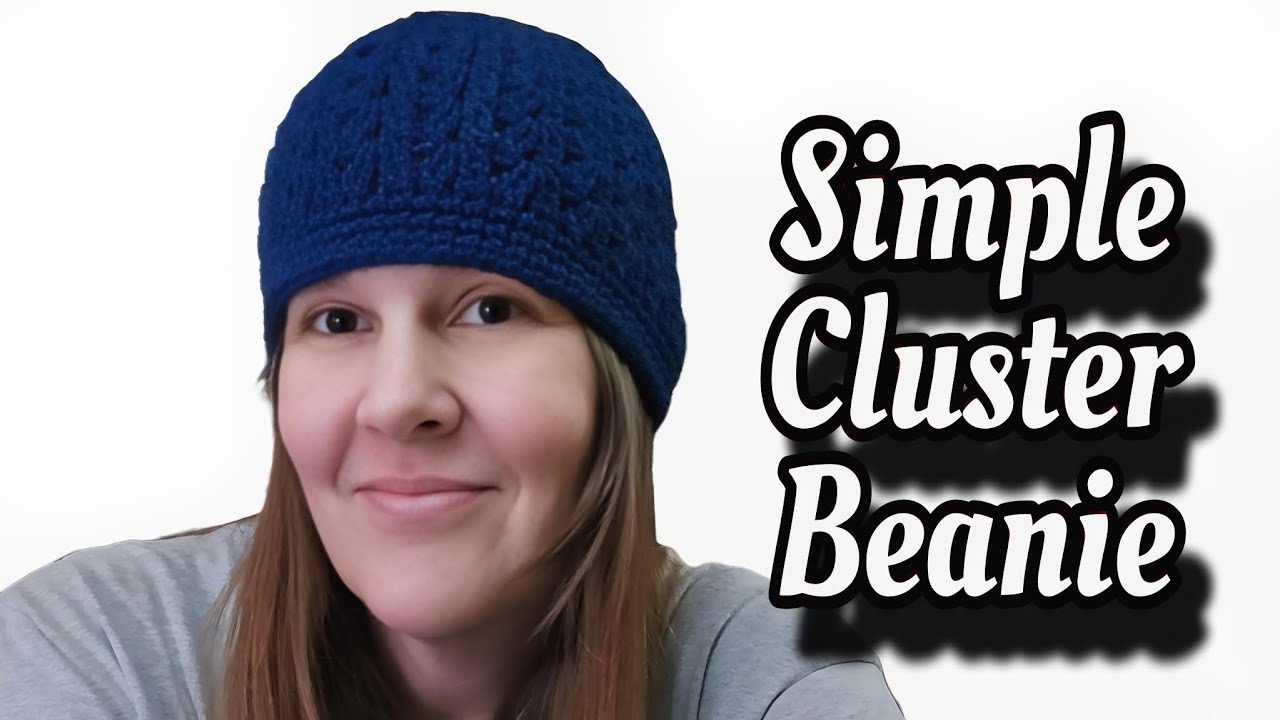 Crochet Easy Cluster Beanie Hat for Man or Woman
