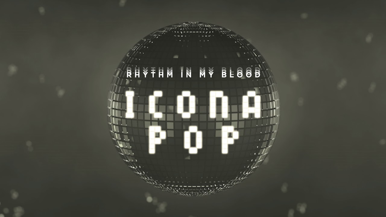 Icona Pop - Rhythm In My Blood (Official Audio)