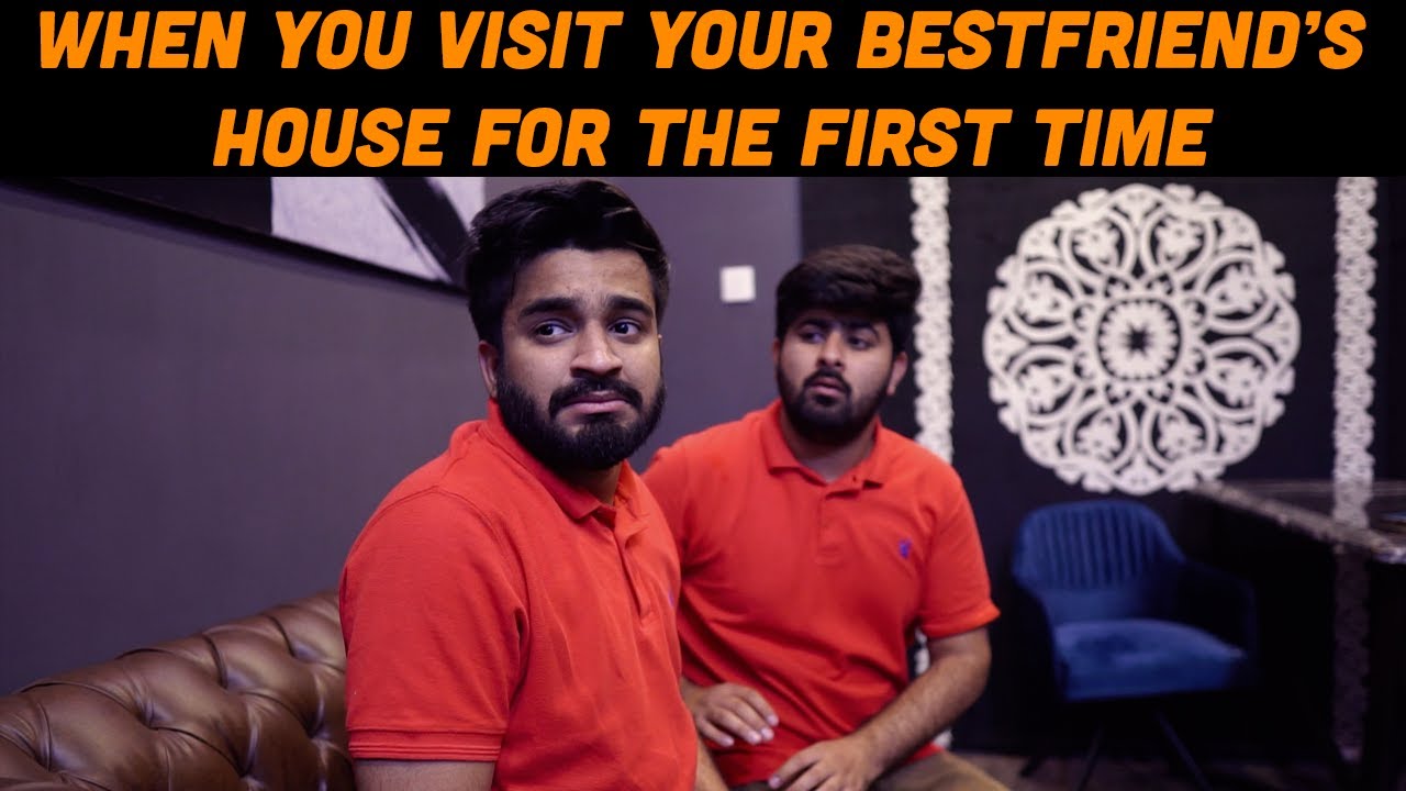 When You Visit Your Bestfriend's House For The First Time | DablewTee | WT