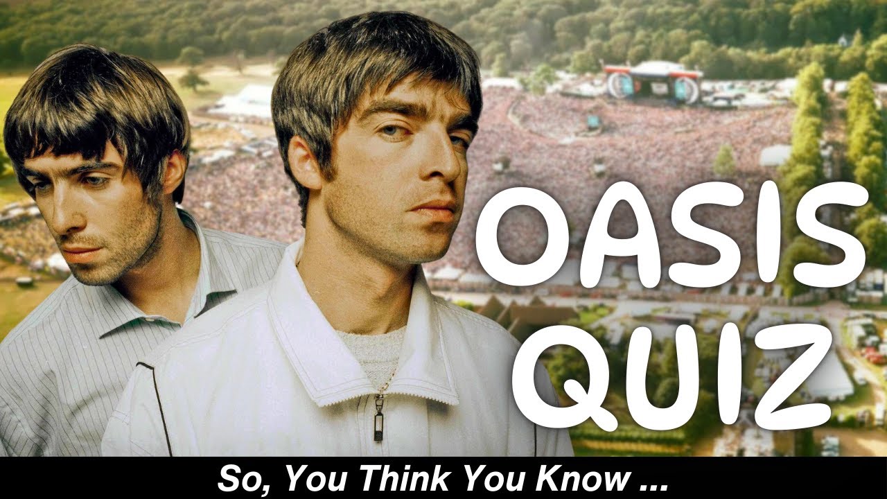 OASIS QUIZ | So, You Think You Know Oasis